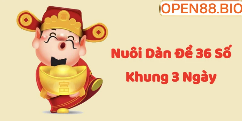 Dàn đề 36 số nuôi khung 3 ngày bất tử: Bí kíp thắng lớn Giao diện cá cược lô đề chuyên nghiệp tại OPEN88