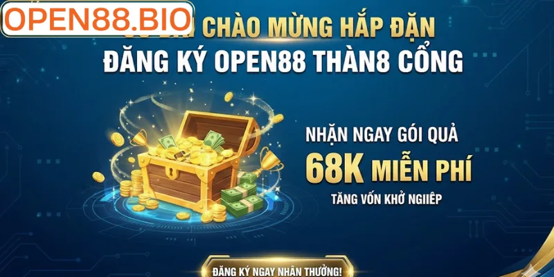Ưu đãi chào mừng hấp dẫn sau khi đăng ký Open88 thành công